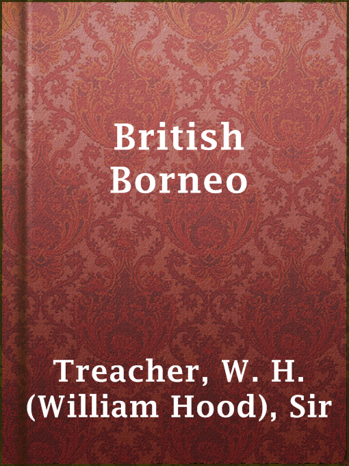 Title details for British Borneo by Sir W. H. (William Hood) Treacher - Available